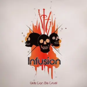 Infusion – Girls Can Be Cruel