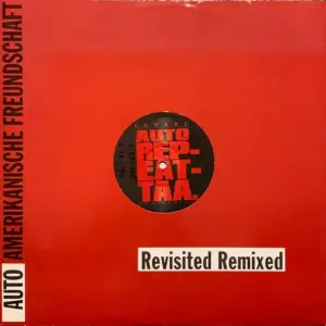 Auto Repeat – Auto-Amerikanische Freundschaft (Revisited Remixed)