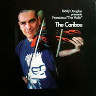 Teddy Douglas presents Francesco The Violin – The Caribou