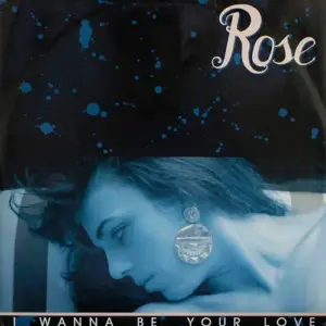 Rose (2) – I Wanna Be Your Love