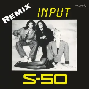 S-50 – Input (Remix)