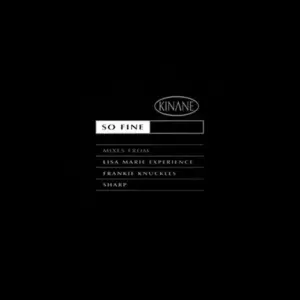 Kinane – So Fine (Lisa Marie Experience / Frankie Knuckles / Sharp Mixes)