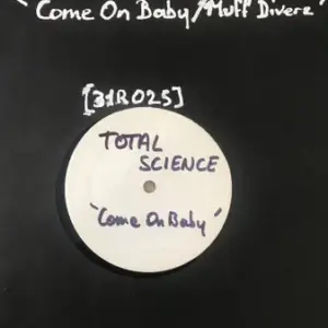 Total Science – Come On Baby / Muff Diverz