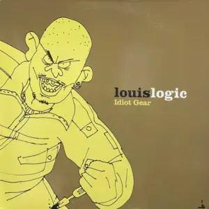 Louis Logic – Idiot Gear / What You Think, What I Know