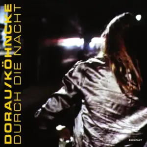 Andreas Dorau / Justus Köhncke – Durch Die Nacht