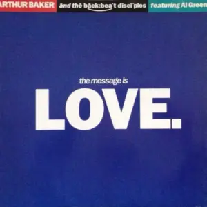 Arthur Baker And The Backbeat Disciples Featuring Al Green – The Message Is Love