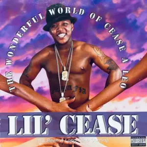 Lil' Cease – The Wonderful World Of Cease A Leo - It's Been A Long Time Coming
