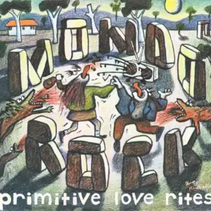 Mondo Rock – Primitive Love Rites