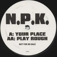 N.P.K. – Your Place / Play Rough