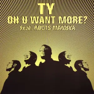 Ty Feat. Roots Manuva – Oh U Want More?