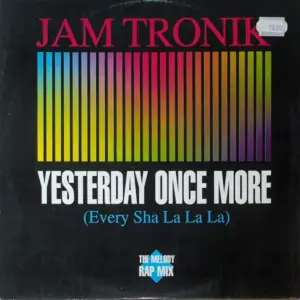 Jam Tronik – Yesterday Once More (Every Sha La La La)