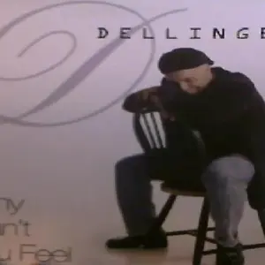 Dellinger (2) – Why Can't You Feel