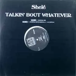 Shele – Talkin' Bout Whatever