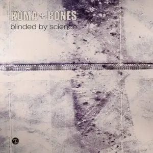 Koma & Bones – Blinded By Science