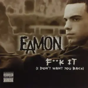 Eamon – F**k It (I Don't Want You Back)