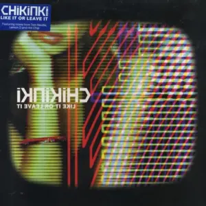 Chikinki – Like It Or Leave It