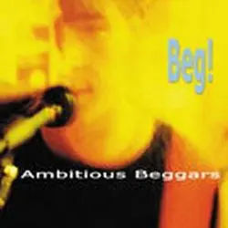 Ambitious Beggars – Beg!