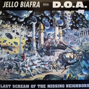 Jello Biafra With D.O.A. (2) – Last Scream Of The Missing Neighbors