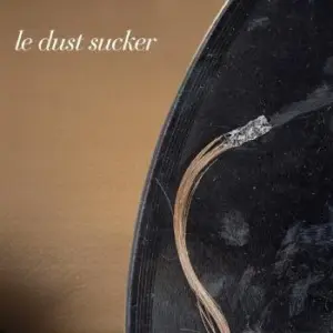 Le Dust Sucker – Le Dust Sucker