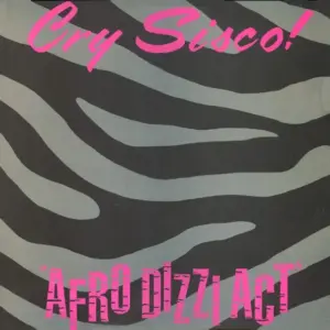 Cry Sisco! – Afro Dizzi Act