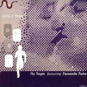 Nu Tropic – Leva E Traz