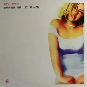Eclipse – Makes Me Love You