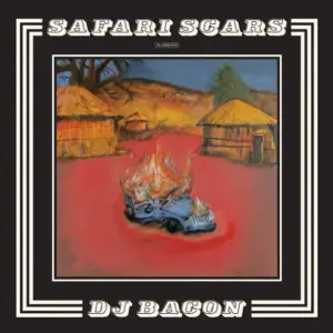 DJ Bacon – Safari Scars