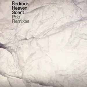 Bedrock – Heaven Scent (Pob Remixes)