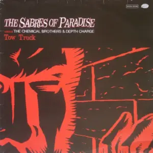 Sabres Of Paradise, The Versus Chemical Brothers, The & Depth Charge – Tow Truck