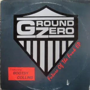 Ground Zero (11) Featuring Bootsy Collins – Future Of The Funk EP