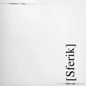 Emmanuel Top – Spherique [Sferik]