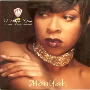 Monifah – I Miss You (Come Back Home)