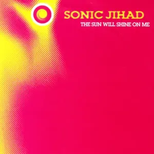 Sonic Jihad – The Sun Will Shine On Me