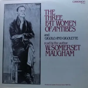 W. Somerset Maugham – The Three Fat Women Of Antibes And Gigolo And Gigolette