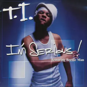 T.I. – I'm Serious