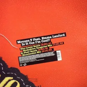 Mousse T. Feat. Emma Lanford – Is It Cos I'm Cool?