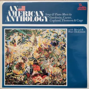 George Gershwin, Elliott Carter, Aaron Copland, Virgil Thomson, John Cage With Meriel Dickinson & Peter Dickinson – An American Anthology