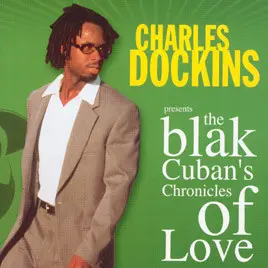 Charles Dockins – The Blak Cuban's Chronicles Of Love