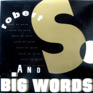 Robert S. – Good As Gold / Big Words