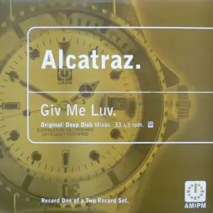 Alcatraz – Giv Me Luv (Original / Deep Dish Mixes) 1/2