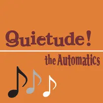 Automatics (3), The – Quietude!