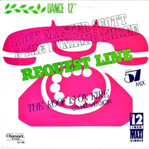 Rock Master Scott And The Dynamic Three – Request Line (Studio 57 Mix) / The Roof Is On Fire (U.S. Hit Version)