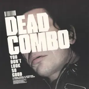Dead Combo – You Don't Look So Good