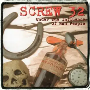 Screw 32 – Under The Influence Of Bad People