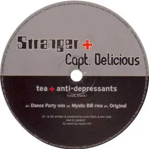 Stranger + Capt. Delicious – Tea + Anti-Depressants