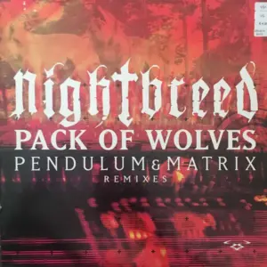 Nightbreed (3) – Pack Of Wolves (Pendulum & Matrix Remixes)