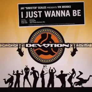 Jay "Sinister" Sealée Presents Vik Brooks – I Just Wanna Be