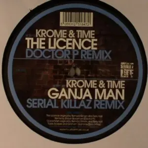 Krome & Time – The Licence (Doctor P Remix) / Ganja Man (Serial Killaz Remix)