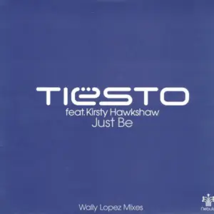 DJ Tiësto Feat. Kirsty Hawkshaw – Just Be (Wally Lopez Mixes)