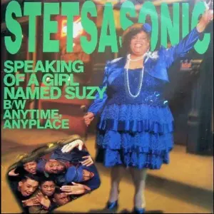 Stetsasonic – Speaking Of A Girl Named Suzy / Anytime, Anyplace